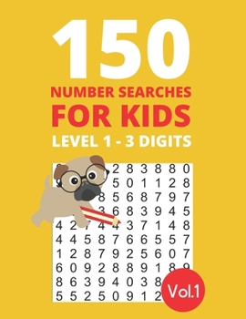 Paperback 150 Number Searches for Kids Level 1 - 3 digits Vol.1: Find all the numbers and boost your number recognition and focus skills [Large Print] Book