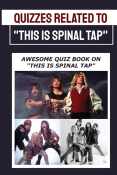 Quizzes Related To This Is Spinal Tap: Awesome Quiz Book On This Is Spinal Tap