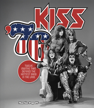 Hardcover Kiss '76: Twelve Months That Defined the Hottest Band in the Land Book