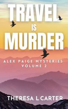 Travel is Murder, Volume 2: Alex Paige Cozy Mysteries Books 4-6 (Travel is Murder Cozy Mysteries)