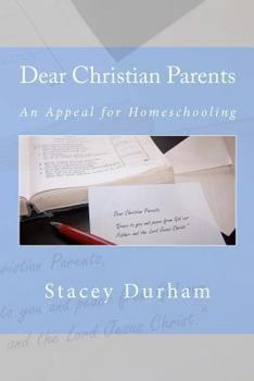 Paperback Dear Christian Parents: An Appeal for Homeschooling Book