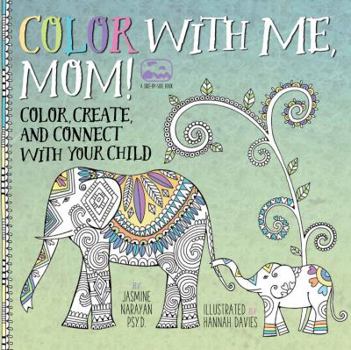 Paperback Color with Me, Mom!: Color, Create, and Connect with Your Child Book