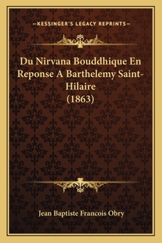 Paperback Du Nirvana Bouddhique En Reponse A Barthelemy Saint-Hilaire (1863) [French] Book