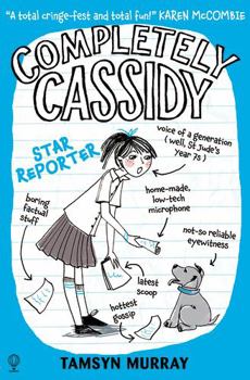 Completely Cassidy Star Reporter - Book #2 of the Completely Cassidy