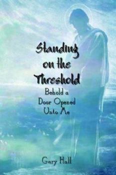 Paperback Standing on the Threshold: Behold a Door Opened Unto Me Book