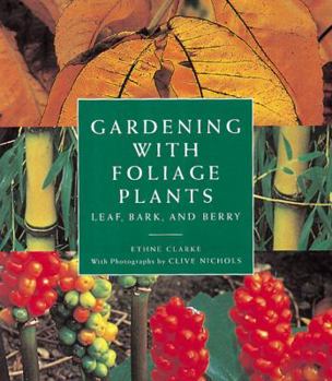 Hardcover Gardening with Foliage Plants: Leaf, Bark and Berry Book