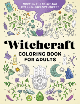 Paperback Witchcraft Coloring Book for Adults: Nourish the Spirit and Channel Creative Energy Book