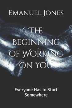 Paperback The Beginning of Working on You: Everyone Has to Start Somewhere Book
