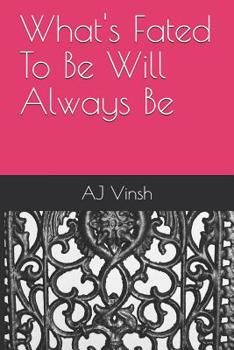 What's Fated To Be Will Always Be