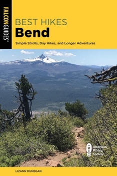 Paperback Best Hikes Bend: Simple Strolls, Day Hikes, and Longer Adventures Book