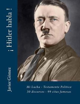 Paperback ? Hitler habla !: Mi Lucha - Testamento Pol?tico - 30 discursos - 99 citas [Spanish] Book