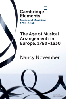 Paperback The Age of Musical Arrangements in Europe, 1780-1830 Book