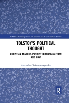 Paperback Tolstoy's Political Thought: Christian Anarcho-Pacifist Iconoclasm Then and Now Book