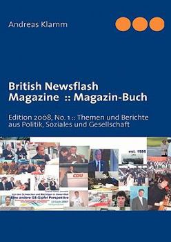 Paperback British Newsflash Magazine: Magazin-Buch: Edition 2008, No. 1: : Themen und Berichte aus Politik, Soziales und Gesellschaft [German] Book