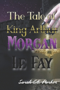 The Tale of King--Morgan Le Fay
