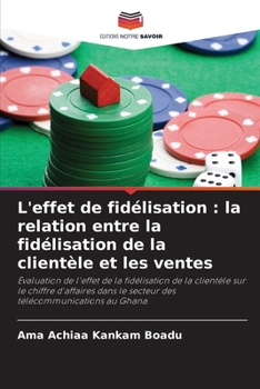 Paperback L'effet de fidélisation: la relation entre la fidélisation de la clientèle et les ventes [French] Book