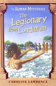 The Legionary from Londinium and Other Mini Mysteries (Roman Mysteries) - Book  of the Roman Mysteries