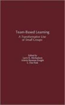 Hardcover Team-Based Learning: A Transformative Use of Small Groups Book