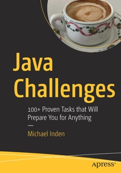 Paperback Java Challenges: 100+ Proven Tasks That Will Prepare You for Anything Book