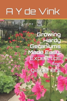 Paperback Growing Hardy Geraniums Made Easy: Expert tips for gardeners Book