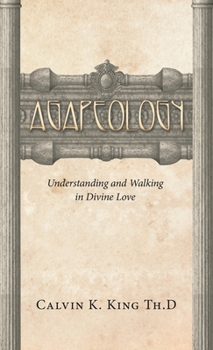 Hardcover Agapeology: Understanding and Walking in Divine Love Book