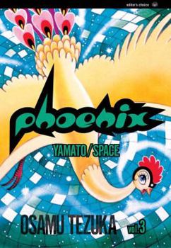 Phoenix, Volume 3: Yamato/Space - Book #3 of the Phoenix