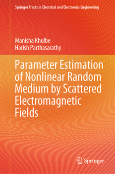 Hardcover Parameter Estimation of Nonlinear Random Medium by Scattered Electromagnetic Fields Book