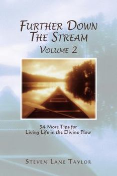 Paperback Further Down The Stream, Volume 2: 54 More Tips for Living Life in the Divine Flow Book