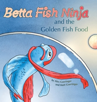 Hardcover Betta Fish Ninja and the Golden Fish Food Book