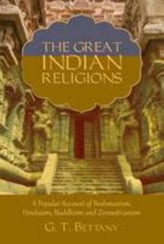 Paperback The Great Indian Religions: Being a Popular Account of Brahmanism, Hinduism, Buddhism, and Zoroastrianism Book