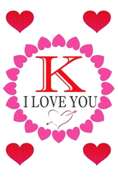 Paperback K I Love About You: Fill In The Blank Love Book ( 6"x9" ) - Valentines Day Journal - Reasons I Love you Book - I Love You Gifts For Her Hi Book