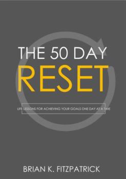Paperback The 50 Day RESET: Life Lessons For Achieving Your Goals One Day At A Time Book