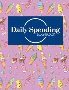 Paperback Daily Spending Log Book: Business Expense Log Book, Expense Notepad, Daily Spending Tracker Spreadsheet, Spending Ledger, Cute Ice Cream & Loll Book