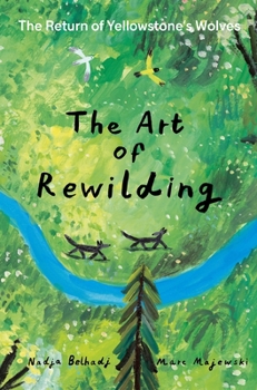 Hardcover The Art of Rewilding: The Return of Yellowstone's Wolves Book