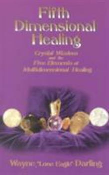Hardcover Fifth Dimensional Healing: Crystal Wizdom and the Five Elements of Multidimensional Healing Book