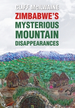 Hardcover ZIMBABWE'S MYSTERIOUS MOUNTAIN DISAPPEARANCES - Hard Cover Book
