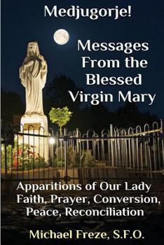 Paperback Medjugorje! Latest Marian Messages For The World: Marian Apparitions Faith, Prayer, Conversion Book