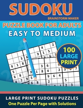 Paperback Sudoku Puzzle Book for Adults: Easy to Medium 100 Large Print Sudoku Puzzles - One Puzzle Per Page with Solutions (Brain Games Book 8) [Large Print] Book