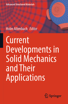 Current Developments in Solid Mechanics and Their Applications (Advanced Structured Materials, 223)