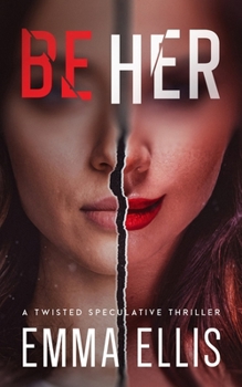 Paperback Be Her: A Twisted Speculative Thriller Book