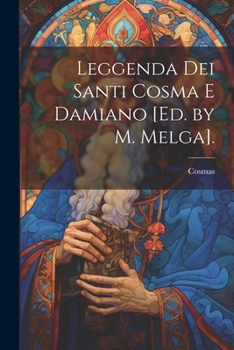 Paperback Leggenda Dei Santi Cosma E Damiano [Ed. by M. Melga]. [Italian] Book
