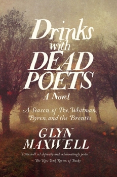 Hardcover Drinks with Dead Poets: A Season of Poe, Whitman, Byron, and the Brontes Book