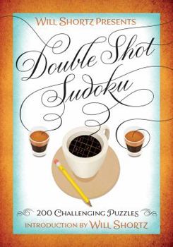 Paperback Will Shortz Presents Double Shot Sudoku: 200 Challenging Puzzles Book