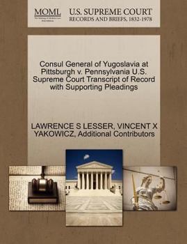 Paperback Consul General of Yugoslavia at Pittsburgh V. Pennsylvania U.S. Supreme Court Transcript of Record with Supporting Pleadings Book