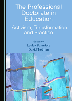 Hardcover The Professional Doctorate in Education: Activism, Transformation and Practice Book