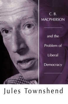 Paperback C B MacPherson: And the Problem of Liberal Democracy Book