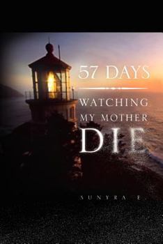 Paperback 57 Days: Watching My Mother Die Book