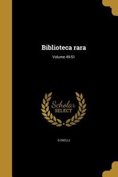 Paperback Biblioteca Rara; Volume 49-51 [Italian] Book