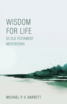 Paperback Wisdom for Life: 52 Old Testament Meditations Book