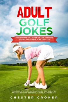 Paperback Adult Golf Jokes: Huge Collection Of Naughty, Rude, Dirty Golfing Jokes Book